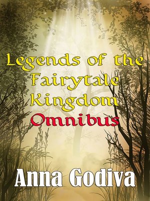 cover image of Legends of the Fairytale Kingdom Omnibus (Retold Fairy Tales)